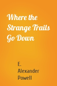 Where the Strange Trails Go Down