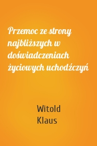 Przemoc ze strony najbliższych w doświadczeniach życiowych uchodźczyń