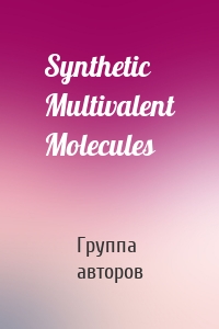 Synthetic Multivalent Molecules