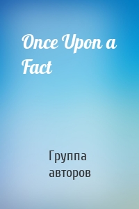 Once Upon a Fact