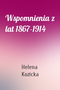 Wspomnienia z lat 1867-1914
