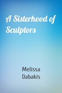 A Sisterhood of Sculptors