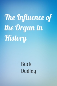 The Influence of the Organ in History