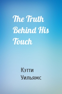 The Truth Behind His Touch