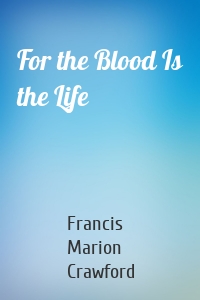 For the Blood Is the Life