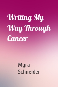 Writing My Way Through Cancer