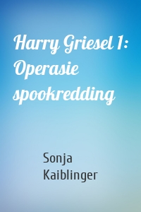 Harry Griesel 1: Operasie spookredding