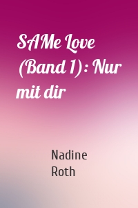 SAMe Love (Band 1): Nur mit dir