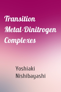 Transition Metal-Dinitrogen Complexes