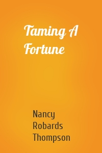 Taming A Fortune