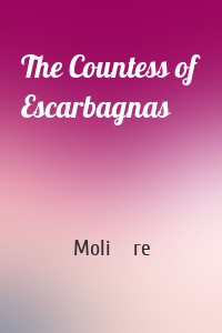 The Countess of Escarbagnas