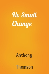 No Small Change