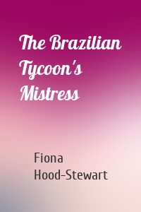 The Brazilian Tycoon's Mistress