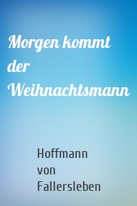 Morgen kommt der Weihnachtsmann