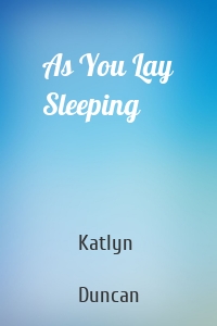 As You Lay Sleeping