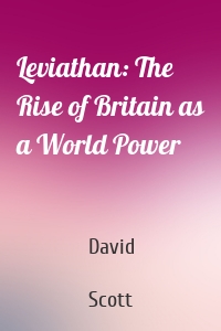 Leviathan: The Rise of Britain as a World Power