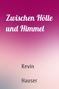 Zwischen Hölle und Himmel