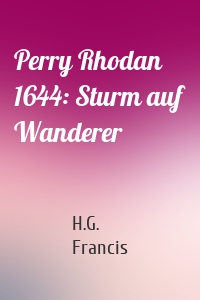 Perry Rhodan 1644: Sturm auf Wanderer