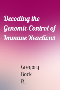 Decoding the Genomic Control of Immune Reactions