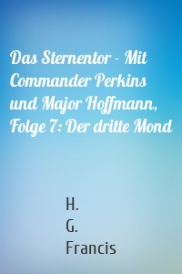 Das Sternentor - Mit Commander Perkins und Major Hoffmann, Folge 7: Der dritte Mond