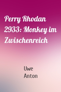 Perry Rhodan 2933: Monkey im Zwischenreich