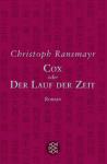 Кристоф Рансмайр - Кокс, или Бег времени