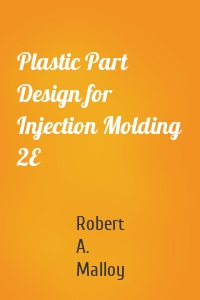 Plastic Part Design for Injection Molding 2E
