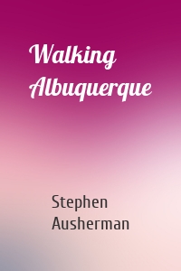 Walking Albuquerque