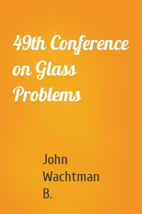 49th Conference on Glass Problems