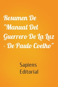 Resumen De "Manual Del Guerrero De La Luz - De Paulo Coelho"