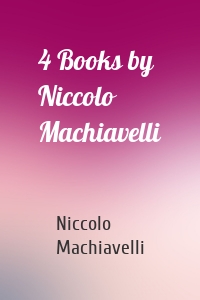 4 Books by Niccolo Machiavelli