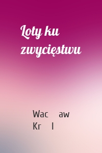 Loty ku zwycięstwu