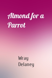 Almond for a Parrot