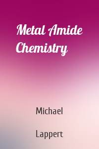 Metal Amide Chemistry