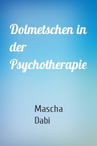 Dolmetschen in der Psychotherapie