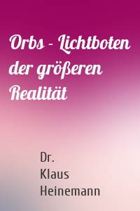 Orbs - Lichtboten der größeren Realität