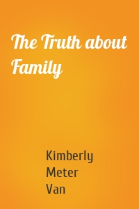 The Truth about Family