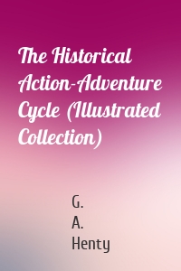 The Historical Action-Adventure Cycle (Illustrated Collection)