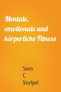 Mentale, emotionale und körperliche Fitness