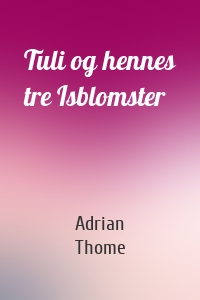 Tuli og hennes tre Isblomster