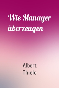 Wie Manager überzeugen