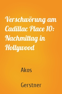 Verschwörung am Cadillac Place 10: Nachmittag in Hollywood