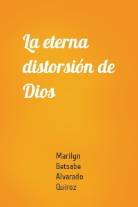 La eterna distorsión de Dios