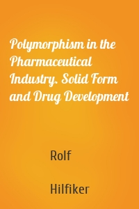 Polymorphism in the Pharmaceutical Industry. Solid Form and Drug Development