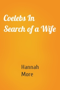 Coelebs In Search of a Wife