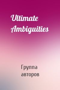 Ultimate Ambiguities