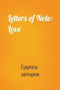 Letters of Note: Love