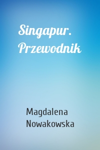 Singapur. Przewodnik