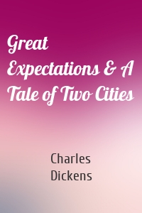 Great Expectations & A Tale of Two Cities