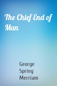 The Chief End of Man